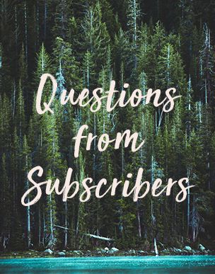 Questions From Subscribers